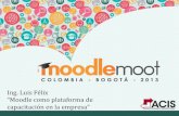 Luis Felix "Moodle como plataforma de capacitación en la empresa"