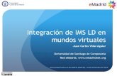 2010-12-10 (uc3m) eMadrid jcvidal usc integracion de ims ld en mundos virtuales