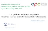 La Política Cultural Española "El difícil vínculo entre la diversidad y el mercado"