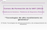 Curso de Genómica - UAT (VHIR) 2012 - Tecnologías de Ultrasecuenciación y de Enriquecimiento de Secuencia
