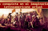 La Conquista En El Imaginario Latinoamericano