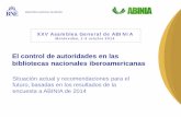 El control de autoridades en las bibliotecas nacionales iberoamericanas. Situación actual y recomendaciones para el futuro, basadas en los resultados de la encuesta ABINIA 2014. Ana