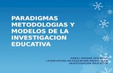 Unidad 3. paradigmas metodologías y modelos de la investigación educativa.
