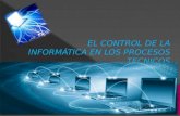 El control de la informática en los procesos tecnicos