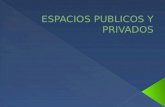 Espacios publicos y privados