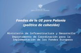 Polonia: Fondos de la UE para Polonia (política de cohesión) / Ministerio de Infraestructura y Desarrollo - Departamento de Coordinación para la Implementación de los Fondos Europeos