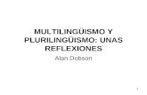 Alan Dobson. Multilingüismo y Plurilingüismo: unas reflexiones