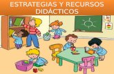"ESTRATEGIAS Y RECURSOS DIDÁCTICOS"