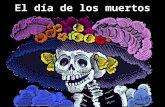 Day of the Dead- El Día de los Muertos