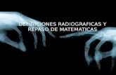 Definiciones radiograficas y repaso de matematicas