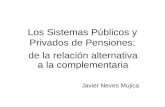 LOS SISTEMAS PUBLICOS Y PRIVADOS DE PENSIONES - DE LA RELACION ALTERNATIVA A LA COMPLEMENTARIA