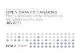 JIS2011: OPEN DATA EN CANARIAS - Retos técnicos en la difusión de estadísticas oficiales