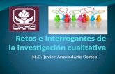 Retos e interrogantes de la investigación cualitativa Javier Armendariz Cortez