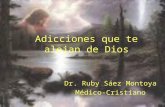 Educación cristiana - Adicciones que te alejan de Dios. por Dr. Ruby Sáez