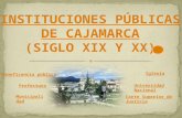 INSTITUCIONES PUBLICAS DE CAJAMARCA - s. XIX-XX