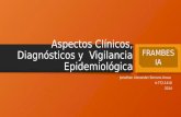 Aspectos clínicos, diagnósticos y  vigilancia epidemiológica
