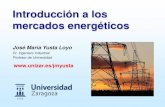Introducción a los mercados energéticos -  Jornadas de Eficiencia y Mercados Energéticos - J M Yusta