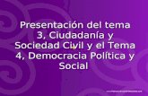 Presentación de los temas "Ciudadanía y sociedad civil" y “Democracia política y democracia social”.