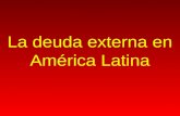 La deuda externa en América Latina