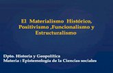 Materialismo Histórico - Funcionalismo - Estructuralismo  - Positivismo