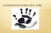 La Esclavitud Negra En El Perú