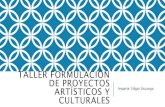 Taller formulación de proyectos artísticos y culturales 2014
