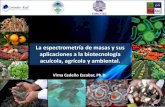 La espectrometría de masas y sus aplicaciones a la biotecnología acuícola, agrícola y ambiental.
