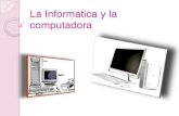 La informatica y la computadora