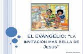 "El Evangelio" La invitación mas bella de Jesús