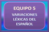 VARIACIONES LÉXICAS DEL ESPAÑOL - ¿Qué es una variación Léxica?