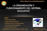 Equipo 1.  la organización y funcionamiento del sistema educativo