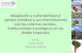Adaptación y vulnerabilidad al cambio climático y sus interrelaciones con los sistemas sociales, institucionales y ecológicos en los Andes tropicales. Stephan Halloy