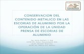 Conservacion del contenido metalico en las escorias de aluminio por la operación de la unidad prensa de escorias de aluminio