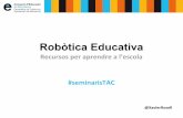 Robòtica educativa - Recursos per aprendre a l'escola. Seminaris TAC