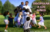 "El discipular a los Niños"