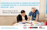 Concurso de acceso a cargos de Director y Subdirector de Institucion Educativa de Educacion Basica Regular 2013