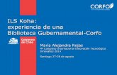 KOHA (ILS): experiencia de una biblioteca gubernamental - Biblioteca Corfo por María Alejandra Rojas ((Corfo, Corporación de Fomento de la Producción, Ministerio de Economía de