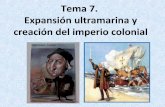 Tema 7. expansion ultramarina y creacion del imperio colonial