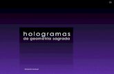 Hologramas de Geometria Sagrada (por: carlitosrangel)