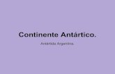 Continente Antártico: Antártida Argentina.