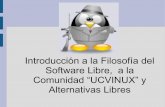 Introducción a la Filosofía del Software Libre, a la Comunidad “UCVINUX” y Alternativas Libres