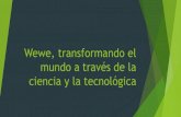 Wewe, una comunidad para transformar el mundo a traves de la ciencia y la tecnologia