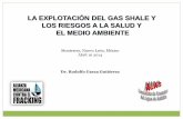 LA EXPLOTACIÓN DEL GAS SHALE (Fracking) Y LOS RIESGOS A LA SALUD Y EL MEDIO AMBIENTE