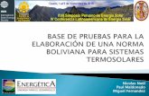 BASE DE PRUEBAS PARA LA ELABORACIÓN DE UNA NORMA BOLIVIANA PARA SISTEMAS TERMOSOLARES