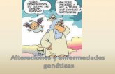 Alteraciones y enfermedades genéticas ......