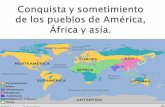 Conquista y Sometimiento de los pueblos de América, África y Asía