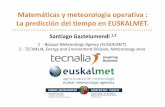 Santiago Gaztelumendi, Euskalmet - Matemáticas y meteorología operativa : La predicción del tiempo en EUSKALMET