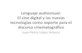 Lenguaje audiovisual: El cine digital y las nuevas tecnologías como soporte para el discurso cinematográfico (parte 1)