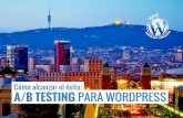 15.04 - Cómo alcanzar el éxito. ABTesting para WordPress (WordCamp Barcelona)
