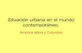 Situación urbana en el mundo contemporáneo al y colombia alberto saldarriaga